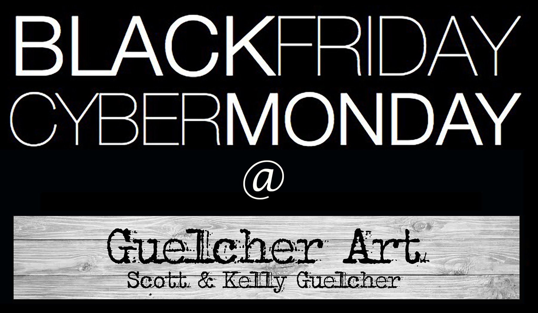 Black Friday/Cyber Monday @ GuelcherArt