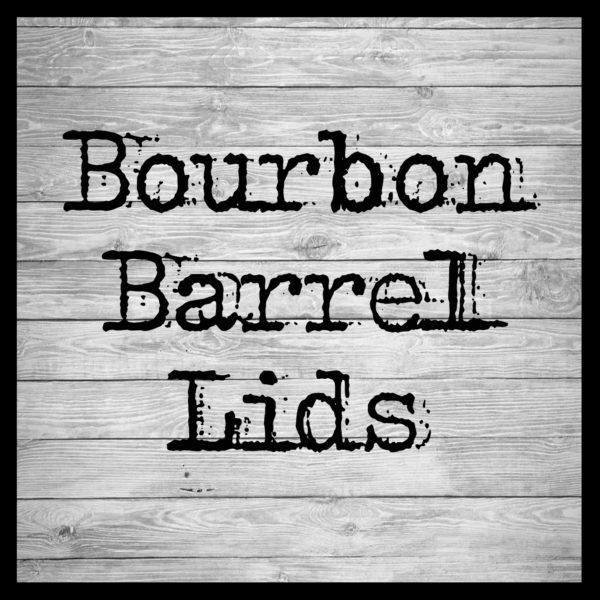 Bourbon Barrel Lids